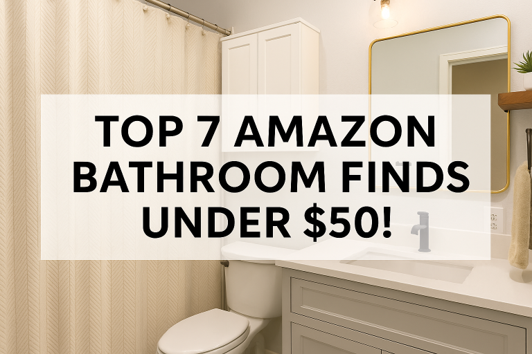 Top 7 Bathroom Finds Under $50!